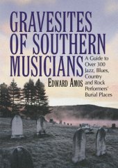 book Gravesites of Southern musicians: a guide to over 300 jazz, blues, country and rock performers' burial places