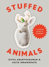 book Stuffed animals: a modern guide to taxidermy