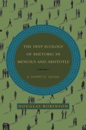 book The deep ecology of rhetoric in Mencius and Aristotle: a somatic guide