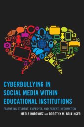 book Cyberbullying in social media within educational institutions: featuring student, employee, and parent information