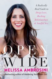 book Open wide: a radically real guide to deep love, rocking relationships, and soulful sex