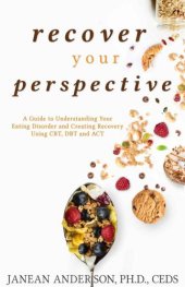 book Recover Your Perspective: A Guide to Understanding Your Eating Disorder and Creating Recovery Using CBT, DBT, and ACT