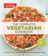 book The Complete Vegetarian Cookbook: A Fresh Guide to Eating Well with 700 Foolproof Recipes