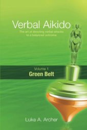 book Verbal aikido: the art of directing verbal attacks to a balanced outcome