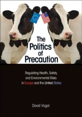 book The politics of precaution regulating health, safety, and environmental risks in Europe and the United States