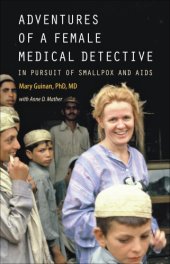 book Adventures of a female medical detective: in pursuit of smallpox and AIDS