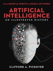 book Artificial Intelligence: An Illustrated History ; From Medieval Robots to Neural Networks