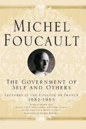 book The Government of Self and Others: Lectures at the Collège de France 1982–1983 (Michel Foucault, Lectures at the Collège de France)