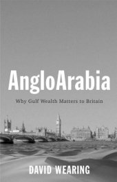 book AngloArabia: why Gulf wealth matters to Britain