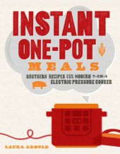 book Instant one-pot meals: Southern recipes for the modern 7-in-1 electric pressure cooker