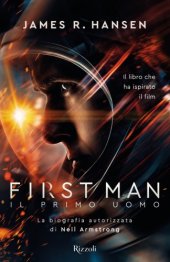 book First man: il primo uomo: la biografia autorizzata di Neil Armstrong