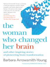 book The woman who changed her brain: unlocking the extraordinary potential of the human mind