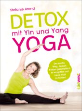 book Detox mit Yin und Yang Yoga Der sanfte Weg, deinen Körper ganzheitlich zu entgiften und neue Kraft zu tanken