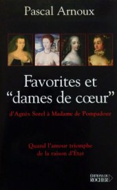 book Favorites et ''dames de cœur'': d'Agnès Sorel à Mme de Pompadour, quand l'amour triomphe de la raison d'État