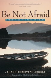 book Be Not Afraid: Overcoming the Fear of Death