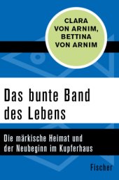 book Das bunte Band des Lebens Die märkische Heimat und der Neubeginn im Kupferhaus