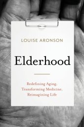 book Elderhood: redefining aging, life, transforming medicine, reimagining life