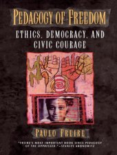 book Pedagogy of freedom: ethics, democracy, and civic courage