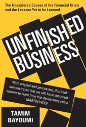 book Unfinished business: The unexplored causes of the financial crisis and the lessons yet to be learned