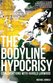 book The bodyline hypocrisy: conversations with Harold Larwood