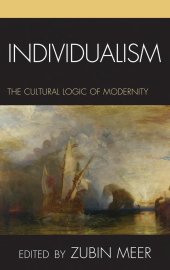 book Individualism: The Cultural Logic of Modernity