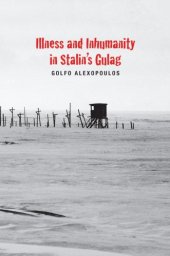 book Illness and inhumanity in Stalin's Gulag. The violence of Stalin's labor camps