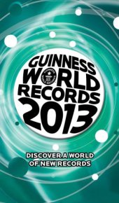 book Guinness world records, 2013: discover a world of new records