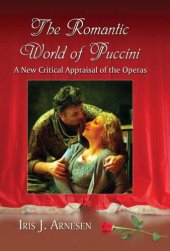 book The Romantic World of Puccini: A New Critical Appraisal of the Operas