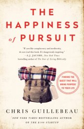 book The happiness of pursuit: finding the quest that will bring happiness to your life