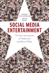 book Social Media Entertainment: The New Intersection of Hollywood and Silicon Valley (Postmillennial Pop)