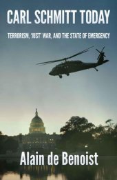 book Carl Schmitt Today: Terrorism, 'Just' War, and the State of Emergency