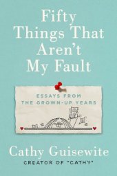 book Fifty things that aren't my fault: essays from the grown-up years