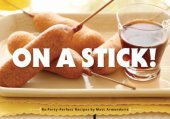 book On a Stick!: 80 Party-Perfect Recipes