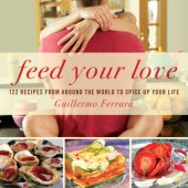 book Feed Your Love: 122 Recipes From Around the World to Spice Up Your Love Life