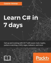 book Learn C# in 7 days: get up and running with C# 7 with async main, tuples, pattern matching, LINQ, regex, indexers, and more