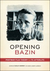 book Opening Bazin: postwar film theory and its afterlife