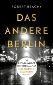 book Das andere Berlin Die Erfindung der Homosexualität: Eine deutsche Geschichte 1867-1933