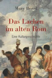 book Das Lachen im alten Rom Eine Kulturgeschichte