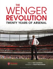 book The Wenger revolution: twenty years of Arsenal