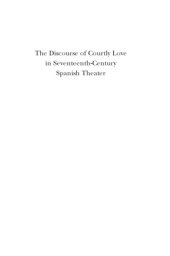 book The discourse of courtly love in seventeenth-century Spanish theater