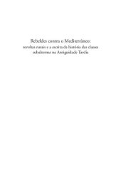 book Rebeldes contra o Mediterrâneo: revoltas rurais e a escrita da história das classes subalternas na Antiguidade Tardia