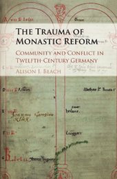 book The Trauma of Monastic Reform Community and Conflict in Twelfth-Century Germany