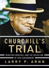 book Churchill's trial: Winston Churchill and the salvation of free government