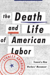 book The death and life of American labor: toward a new worker's movement