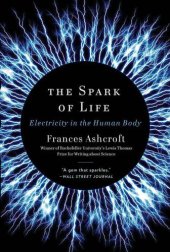 book The Spark of Life: Electricity in the Human Body