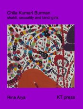 book Chila Kumari Burman: Shakti, Sexuality and Bindi girls