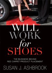 book Will work for shoes: the business behind red carpet product placement