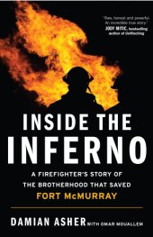 book Inside the inferno: a firefighter's story of the brotherhood that saved Fort McMurray