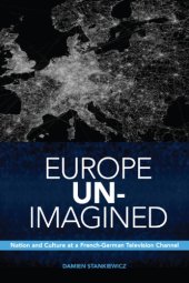 book Europe un-imagined: nation and culture at a French-German television channel