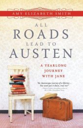 book All Roads Lead to Austen: A Year-long Journey with Jane